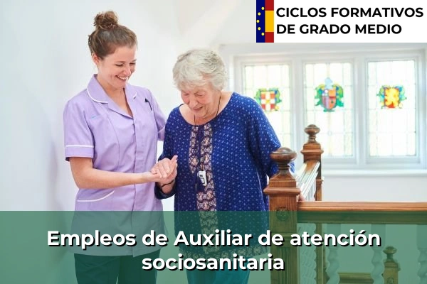 Ciclos Formativos Medios en la Comunidad de Madrid 15 Empleo de Auxiliar de atención sociosanitaria
