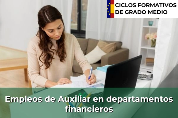 Ciclos Formativos Medios en la Comunidad de Madrid 30 Empleo de Auxiliar en departamentos financieros