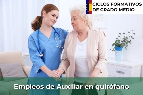 Ciclos Formativos Medios en la Comunidad de Madrid 34 Empleo de Auxiliar en quirófano