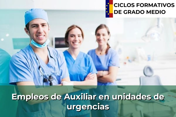 Ciclos Formativos Medios en la Comunidad de Madrid 37 Empleo de Auxiliar en unidades de urgencias