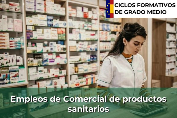Empleos en el Área de Farmacia y Parafarmacia 8 Empleo de Comercial de productos sanitarios