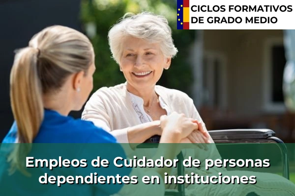Empleo de Cuidador de personas dependientes en instituciones