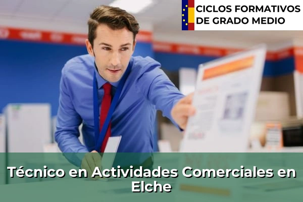 Técnico en Actividades Comerciales en Ibi 178 Técnico en Actividades Comerciales en Elche