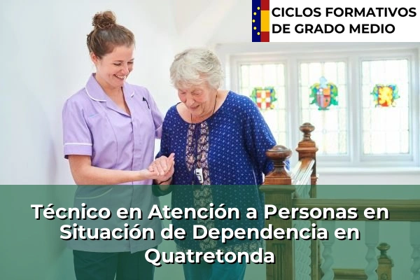 Técnico en Atención a Personas en Situación de Dependencia en Comunidad Valenciana 245 Técnico en Atención a Personas en Situación de Dependencia en Quatretonda