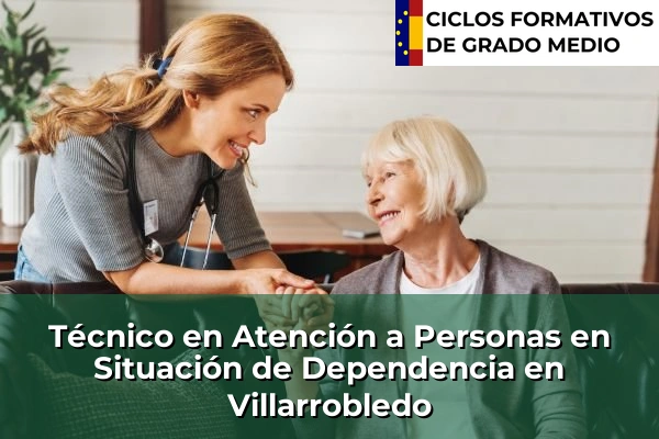 Técnico en Atención a Personas en Situación de Dependencia en Castilla-La Mancha 82 Técnico en Atención a Personas en Situación de Dependencia en Villarrobledo