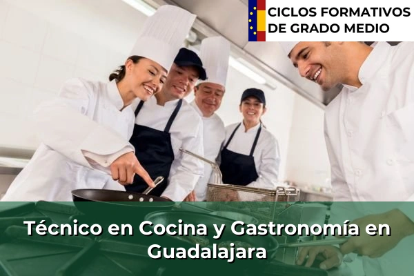 Técnico en Cocina y Gastronomía en Castilla-La Mancha 35 Técnico en Cocina y Gastronomía en Guadalajara
