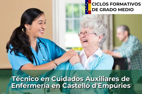 Técnico en Cuidados Auxiliares de Enfermería en Badalona 84 Técnico en Cuidados Auxiliares de Enfermería en Castelló d'Empúries