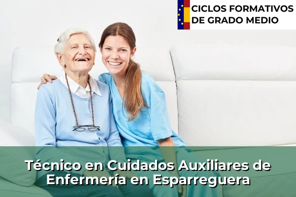 Técnico en Cuidados Auxiliares de Enfermería en Badalona 106 Técnico en Cuidados Auxiliares de Enfermería en Esparreguera