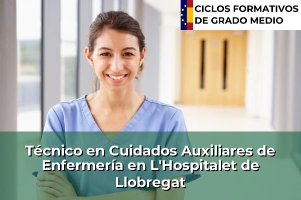 Técnico en Cuidados Auxiliares de Enfermería en Badalona 123 Técnico en Cuidados Auxiliares de Enfermería en L'Hospitalet de Llobregat