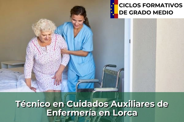 Técnico en Cuidados Auxiliares de Enfermería en Sangonera la Verde o Ermita Nueva 87 Técnico en Cuidados Auxiliares de Enfermería en Lorca