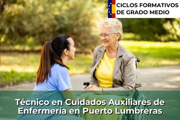 Técnico en Cuidados Auxiliares de Enfermería en Sangonera la Verde o Ermita Nueva 104 Técnico en Cuidados Auxiliares de Enfermería en Puerto Lumbreras