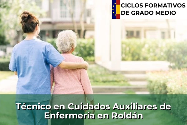 Técnico en Cuidados Auxiliares de Enfermería en Sangonera la Verde o Ermita Nueva 108 Técnico en Cuidados Auxiliares de Enfermería en Roldán