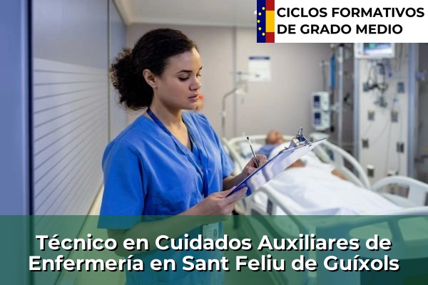 Técnico en Cuidados Auxiliares de Enfermería en Badalona 202 Técnico en Cuidados Auxiliares de Enfermería en Sant Feliu de Guíxols