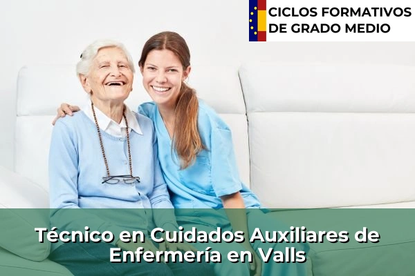 Técnico en Cuidados Auxiliares de Enfermería en Cataluña 210 Técnico en Cuidados Auxiliares de Enfermería en Valls