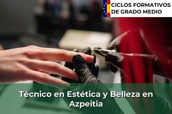 Técnico en Estética y Belleza en Azpeitia