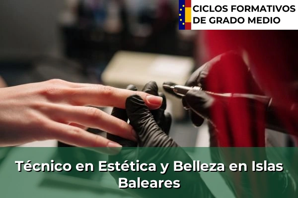 Técnico en Estética y Belleza en Islas Baleares