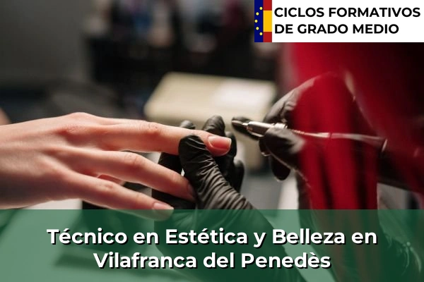 Técnico en Estética y Belleza en Vilafranca del Penedès