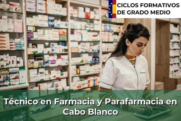 Técnico en Farmacia y Parafarmacia en Cabo Blanco
