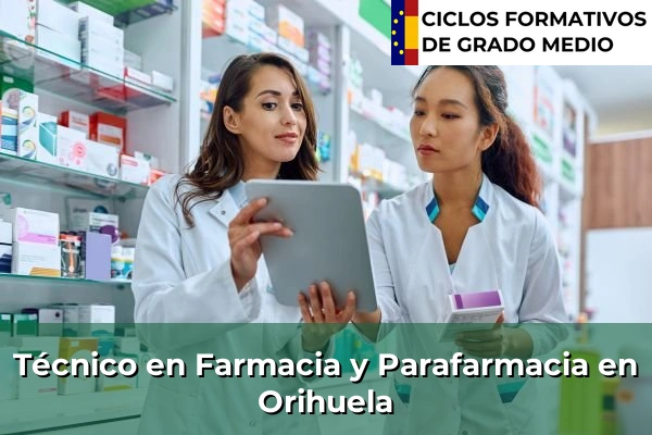 Técnico en Farmacia y Parafarmacia en Orihuela