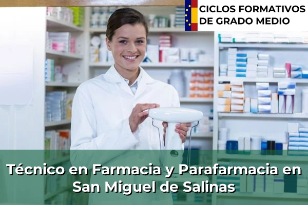 Técnico en Farmacia y Parafarmacia en San Miguel de Salinas