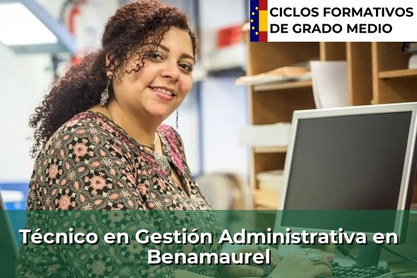 Técnico en Gestión Administrativa en Benamaurel