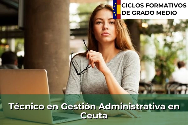 Técnico en Gestión Administrativa en Ceuta