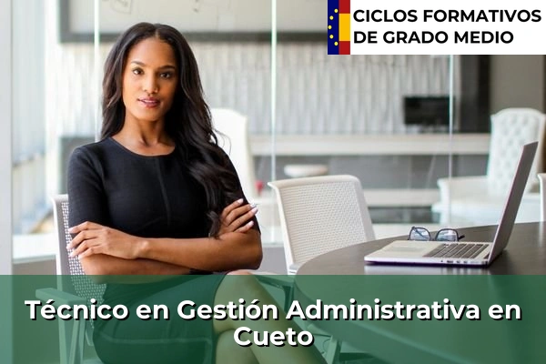 Técnico en Gestión Administrativa en Cantabria 10 Técnico en Gestión Administrativa en Cueto