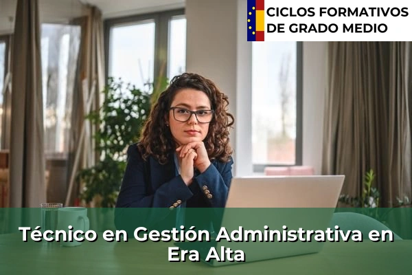 Técnico en Gestión Administrativa en Era Alta