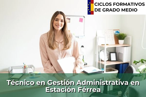 Técnico en Gestión Administrativa en Estación Férrea