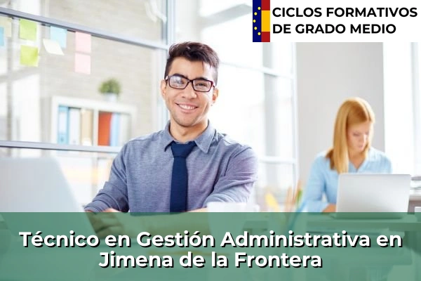 Técnico en Gestión Administrativa en Jimena de la Frontera