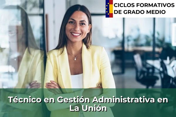 Técnico en Gestión Administrativa en La Unión
