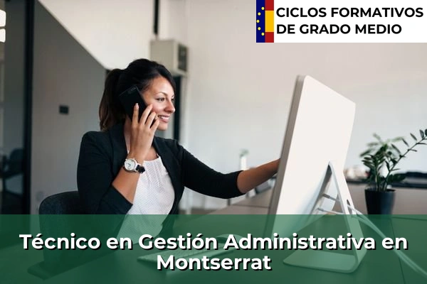 Técnico en Gestión Administrativa en Montserrat