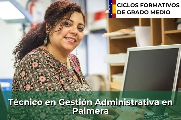 Técnico en Gestión Administrativa en Palmera