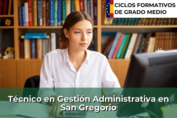 Técnico en Gestión Administrativa en Aragón 36 Técnico en Gestión Administrativa en San Gregorio