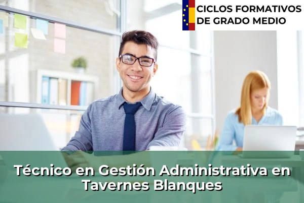 Técnico en Gestión Administrativa en Tavernes Blanques