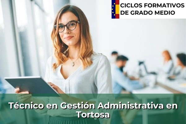 Técnico en Gestión Administrativa en Tortosa