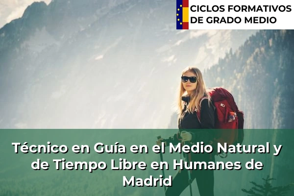 Técnico en Guía en el Medio Natural y de Tiempo Libre en Humanes de Madrid