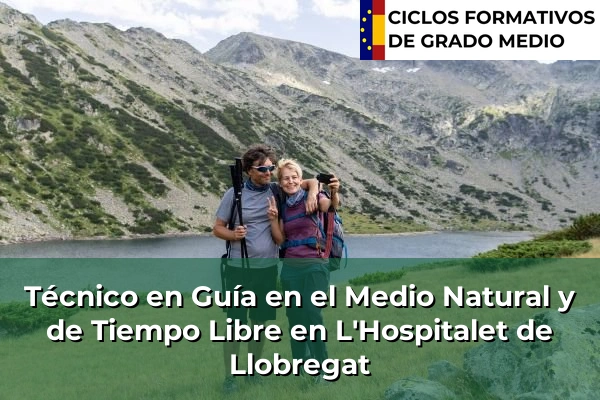 Técnico en Guía en el Medio Natural y de Tiempo Libre en Pineda de Mar 124 Técnico en Guía en el Medio Natural y de Tiempo Libre en L'Hospitalet de Llobregat