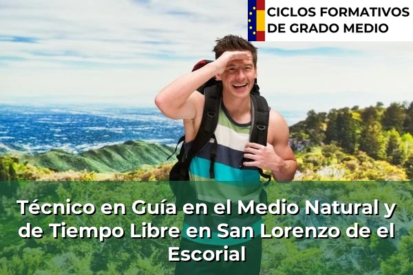 Técnico en Guía en el Medio Natural y de Tiempo Libre en San Lorenzo de el Escorial