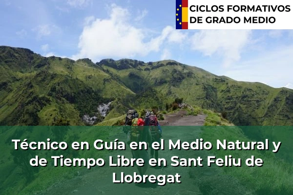Técnico en Guía en el Medio Natural y de Tiempo Libre en Pineda de Mar 203 Técnico en Guía en el Medio Natural y de Tiempo Libre en Sant Feliu de Llobregat