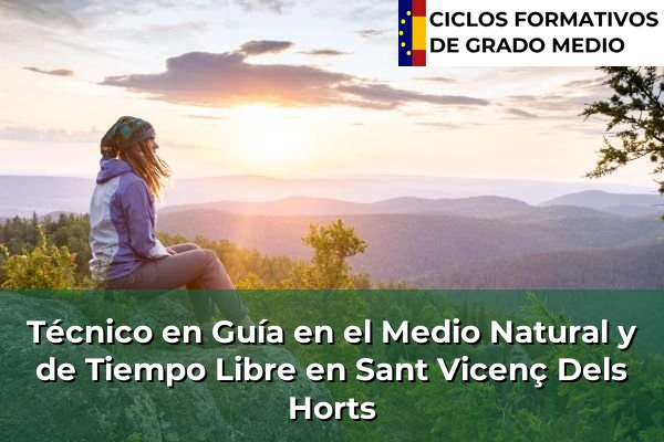 Técnico en Guía en el Medio Natural y de Tiempo Libre en Pineda de Mar 220 Técnico en Guía en el Medio Natural y de Tiempo Libre en Sant Vicenç Dels Horts