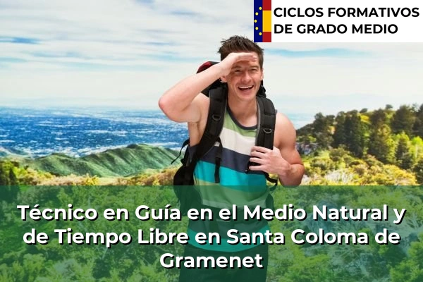 Técnico en Guía en el Medio Natural y de Tiempo Libre en Pineda de Mar 223 Técnico en Guía en el Medio Natural y de Tiempo Libre en Santa Coloma de Gramenet