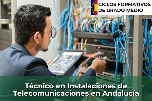 Técnico en Instalaciones de Telecomunicaciones en Andalucía
