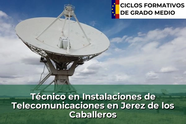 Técnico en Instalaciones de Telecomunicaciones en Villanueva de la Serena 58 Técnico en Instalaciones de Telecomunicaciones en Jerez de los Caballeros