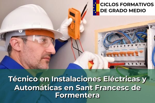 Técnico en Instalaciones Eléctricas y Automáticas en Lluc 89 Técnico en Instalaciones Eléctricas y Automáticas en Sant Francesc de Formentera