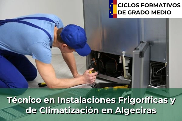 Técnico en Instalaciones Frigoríficas y de Climatización en Andalucía 16 Técnico en Instalaciones Frigoríficas y de Climatización en Algeciras