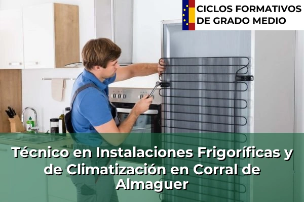 Técnico en Instalaciones Frigoríficas y de Climatización en Castilla-La Mancha 25 Técnico en Instalaciones Frigoríficas y de Climatización en Corral de Almaguer