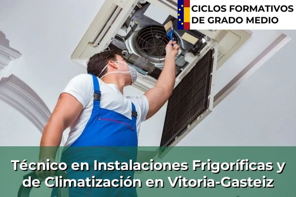 Técnico en Instalaciones Frigoríficas y de Climatización en País Vasco 119 Técnico en Instalaciones Frigoríficas y de Climatización en Vitoria-Gasteiz